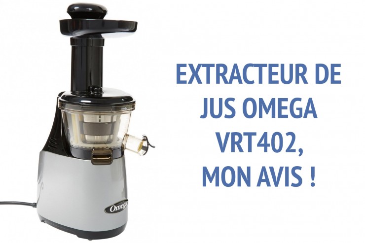 Mon avis sur l'extracteur de jus Omega VRT402 : un modèle de qualité